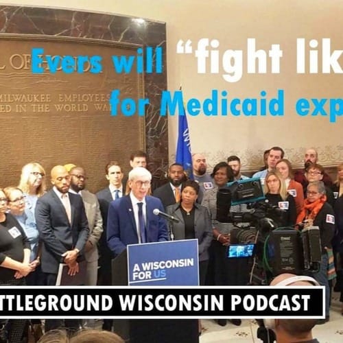 “Evers will fight like hell for Medicaid expansion”