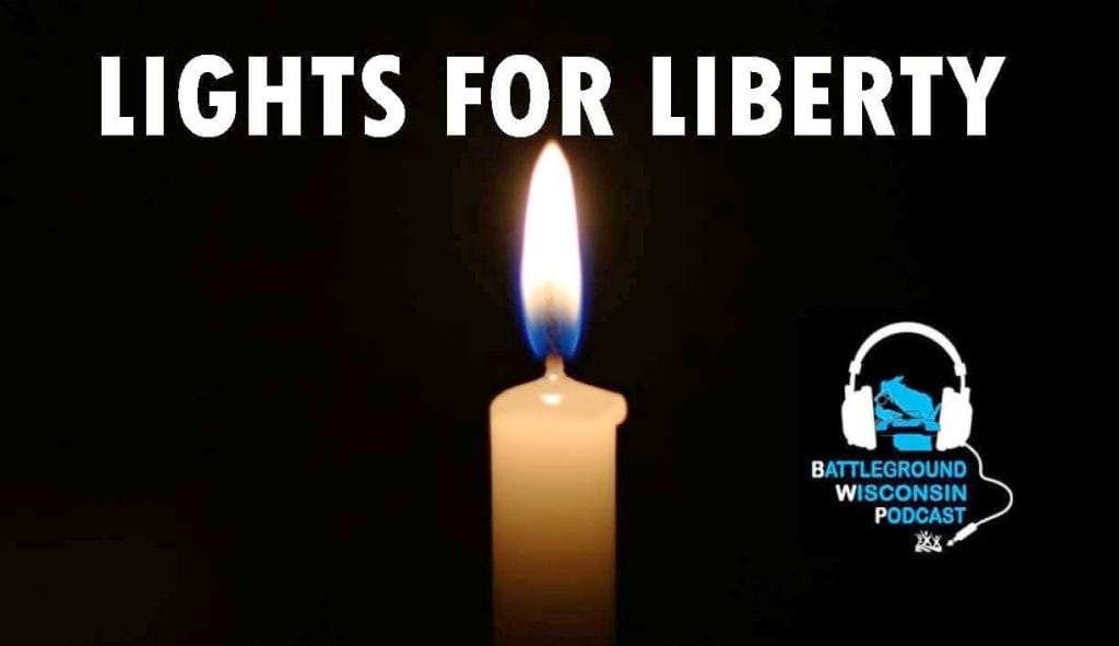 “Lights for Liberty” Battleground Wisconsin Podcast