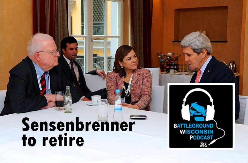 “Sensenbrenner to retire” Battleground Wisconsin Podcast