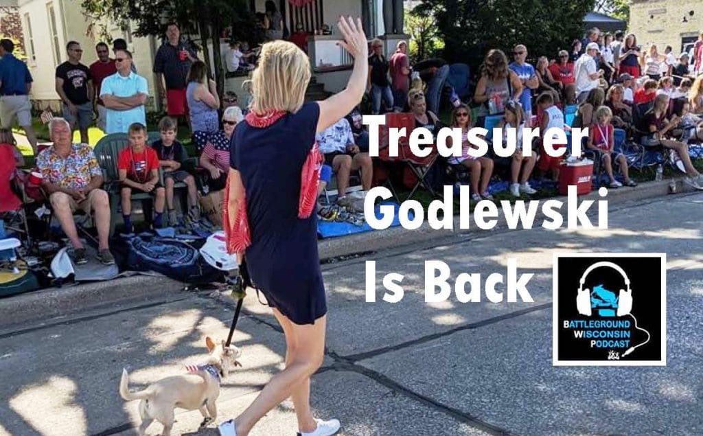 “Treasurer Godlewski is Back!” Battleground Wisconsin Podcast.