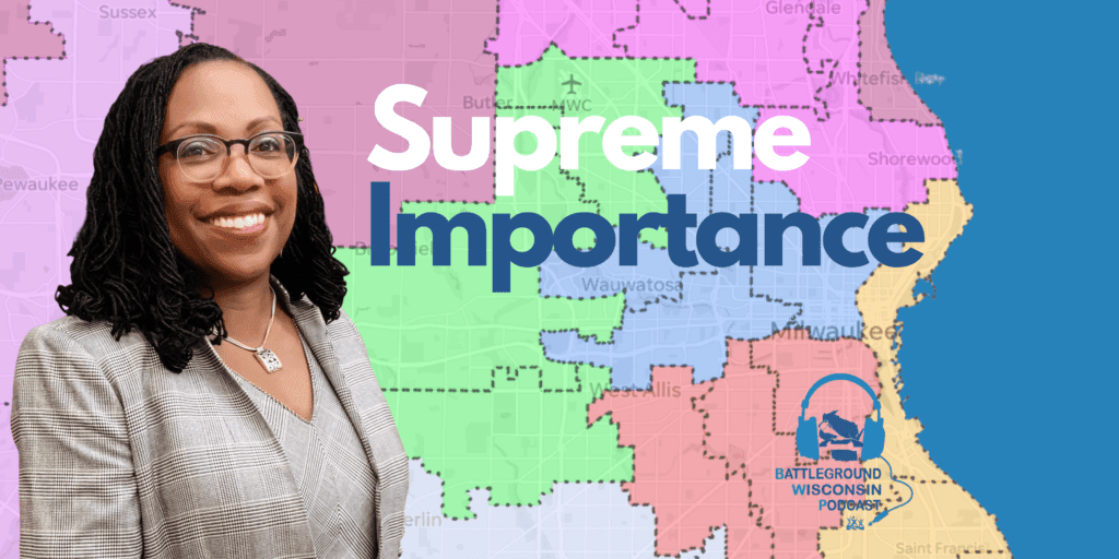 “Supreme Importance” Battleground Wisconsin Podcast