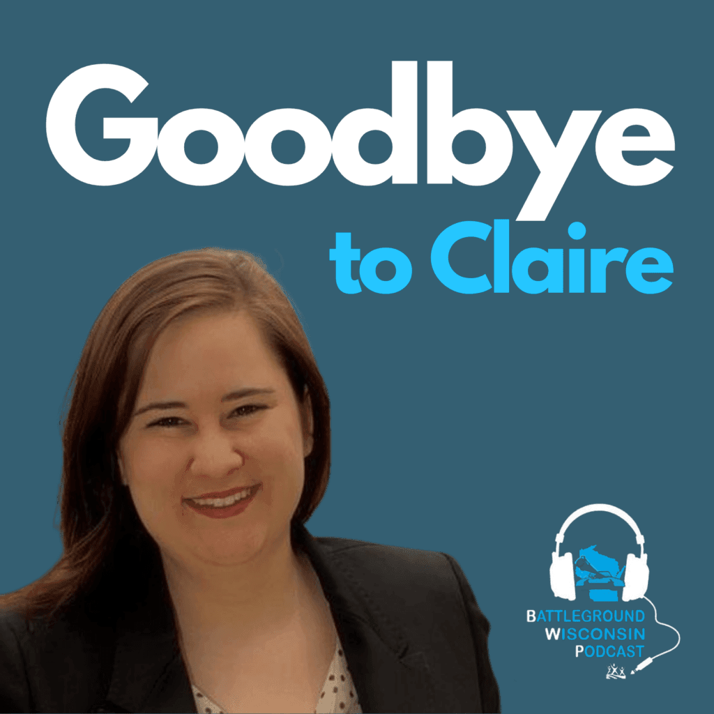 “Goodbye to Claire” Battleground Wisconsin Podcast