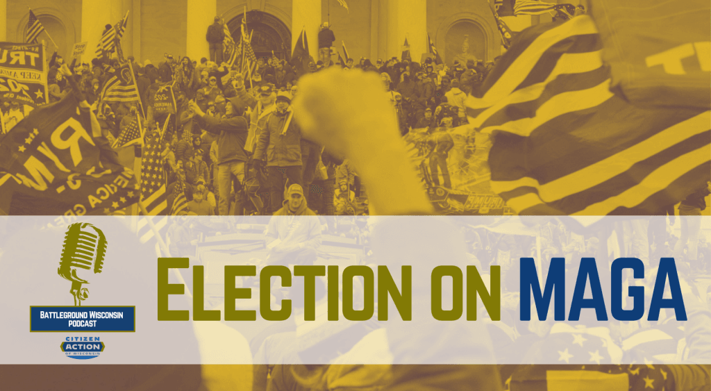 “Election on MAGA” Battleground Wisconsin Podcast
