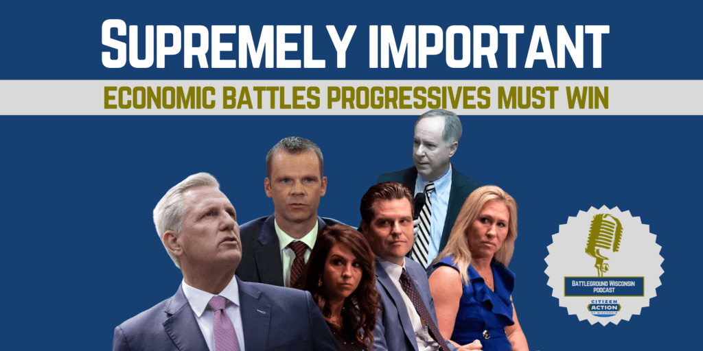 “Supremely important economic battles progressives must win” Battleground Wisconsin Podcast