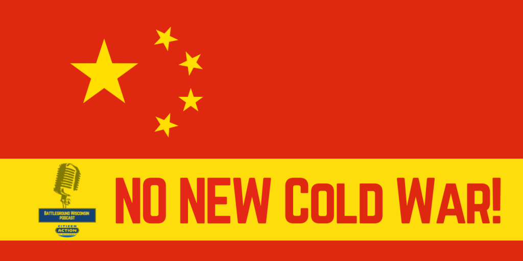 “No New Cold War!” Battleground Wisconsin Podcast