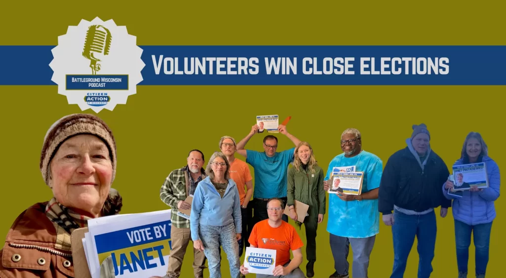 “Volunteers win close elections” Battleground Wisconsin Podcast “Volunteers win close elections” Battleground Wisconsin Podcast