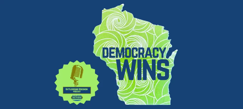 “Democracy Wins” Battleground Wisconsin Podcast 