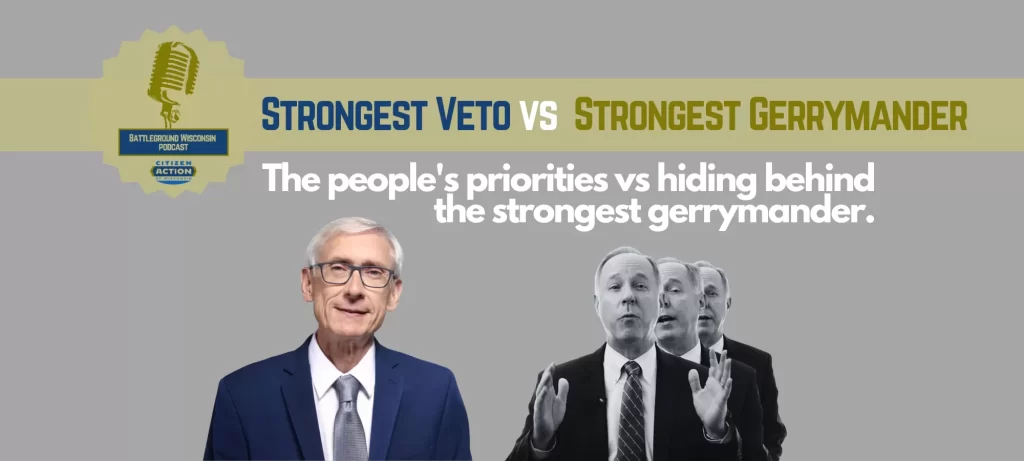 “The people’s priorities vs. the strongest gerrymander” Battleground Wisconsin Podcast