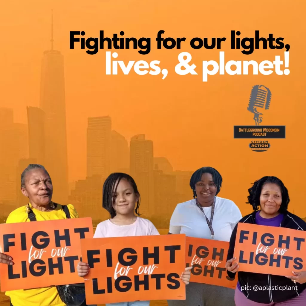 “Fight for our lights, lives & planet” Battleground Wisconsin 