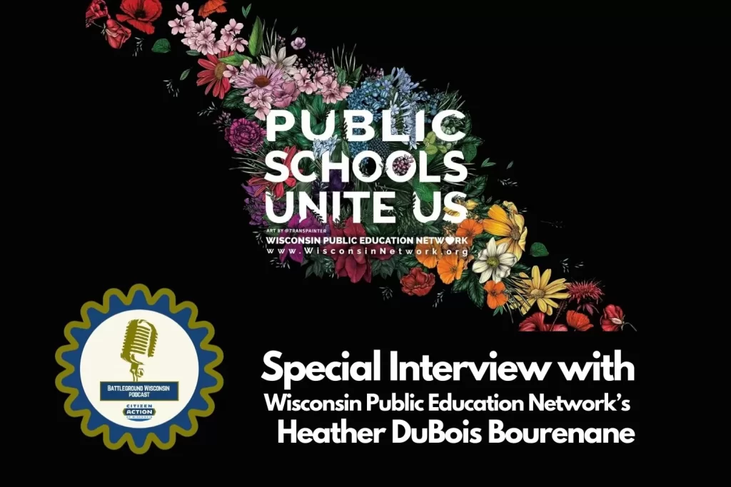 “Public Schools Unite Us: A Special Interview with Wisconsin Public Education Network’s Heather DuBois Bourenane” Battleground Wisconsin Podcast