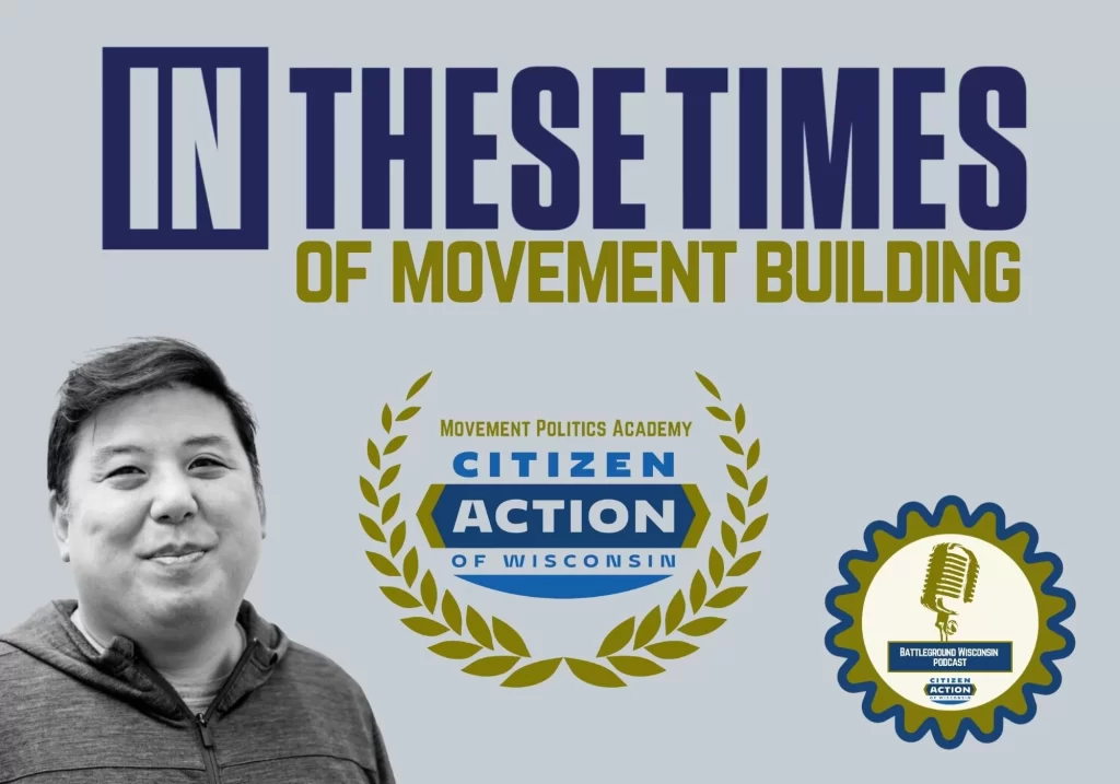 “In These Times of movement building” Battleground Wisconsin Podcast