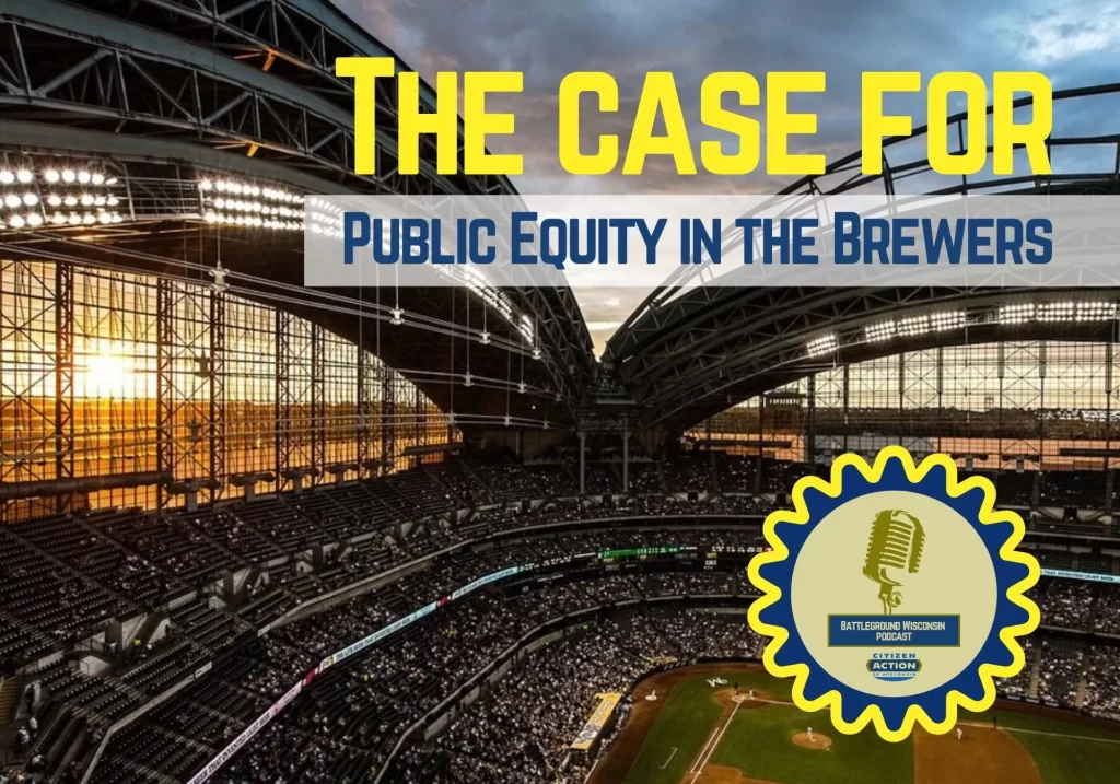 “ReThink Brewers Ownership: A push for public equity” Battleground Wisconsin Podcast