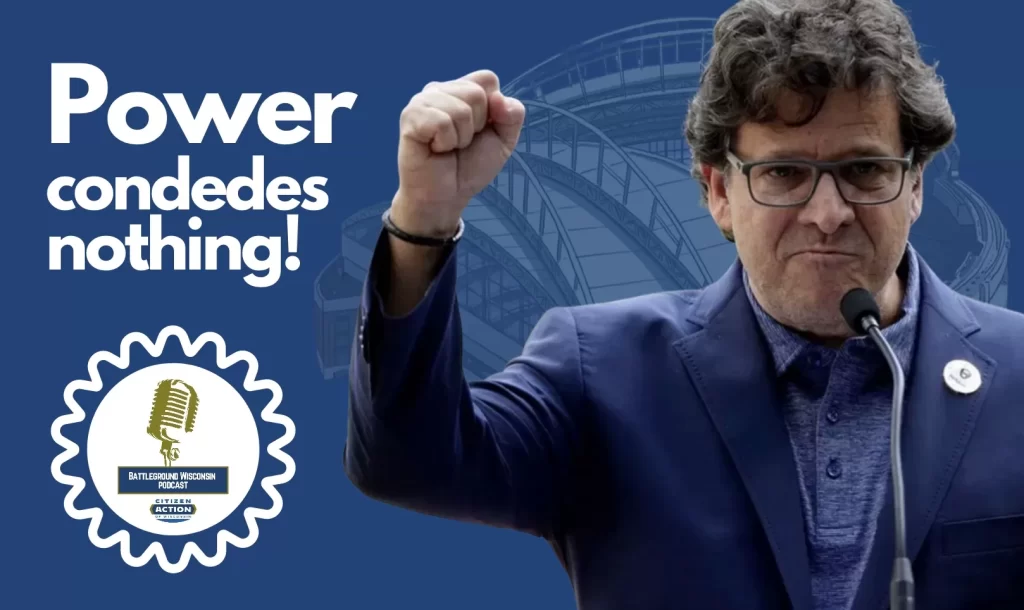 “Power concedes nothing” Battleground Wisconsin Podcast