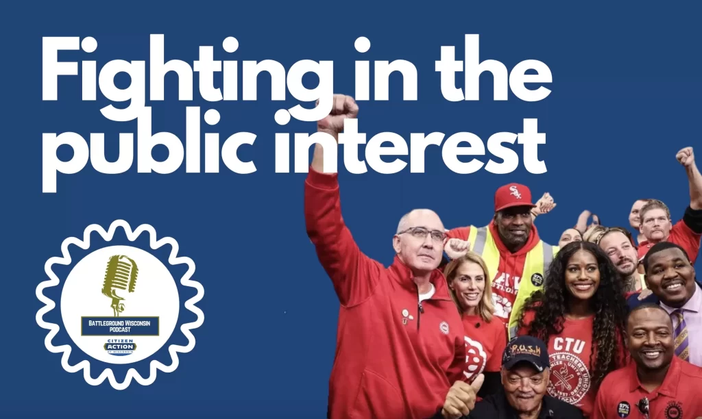 “Fighting in the public interest” Battleground Wisconsin Podcast