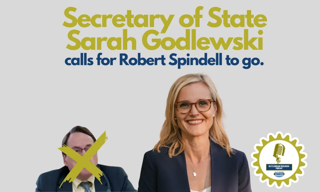 “Secretary of State Godlewski calls for Robert Spindell to go!” Battleground Wisconsin Podcast