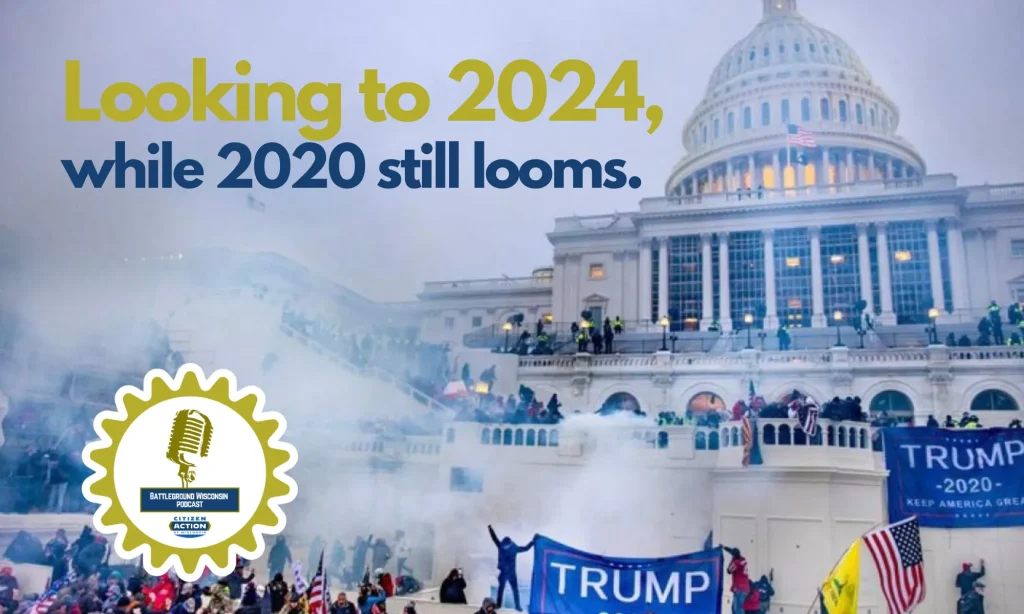 “Looking to 2024, while 2020 still looms” Battleground Wisconsin Podcast