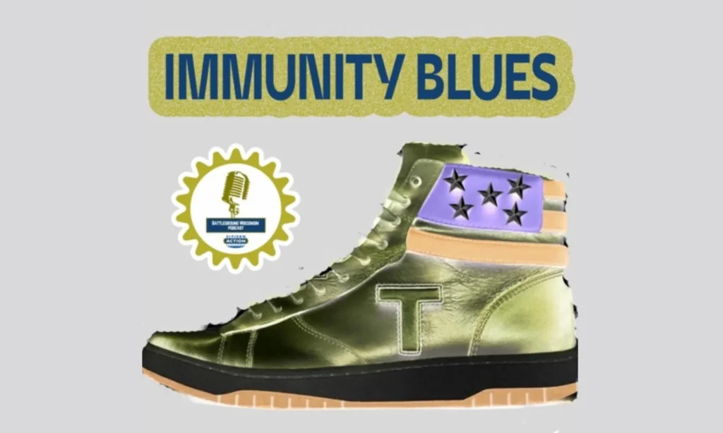 “Immunity Blues” Battleground Wisconsin Podcast