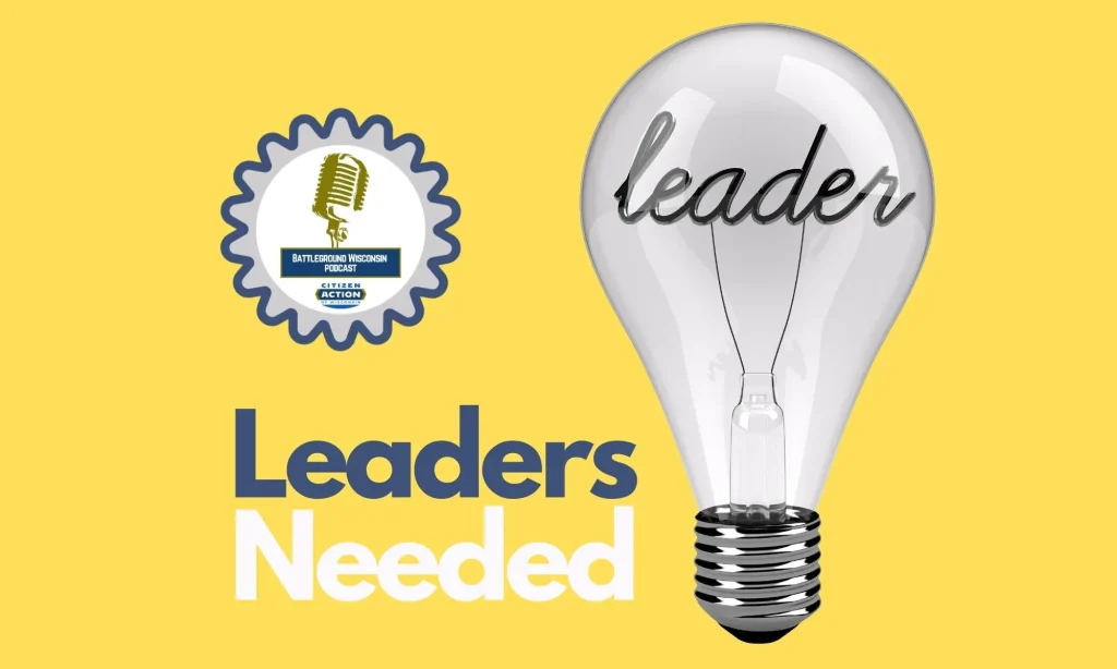 “Leaders needed” Battleground Wisconsin Podcast