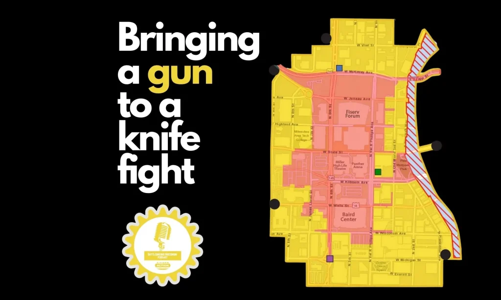 “Bringing a gun to a knife fight” Battleground Wisconsin Podcast