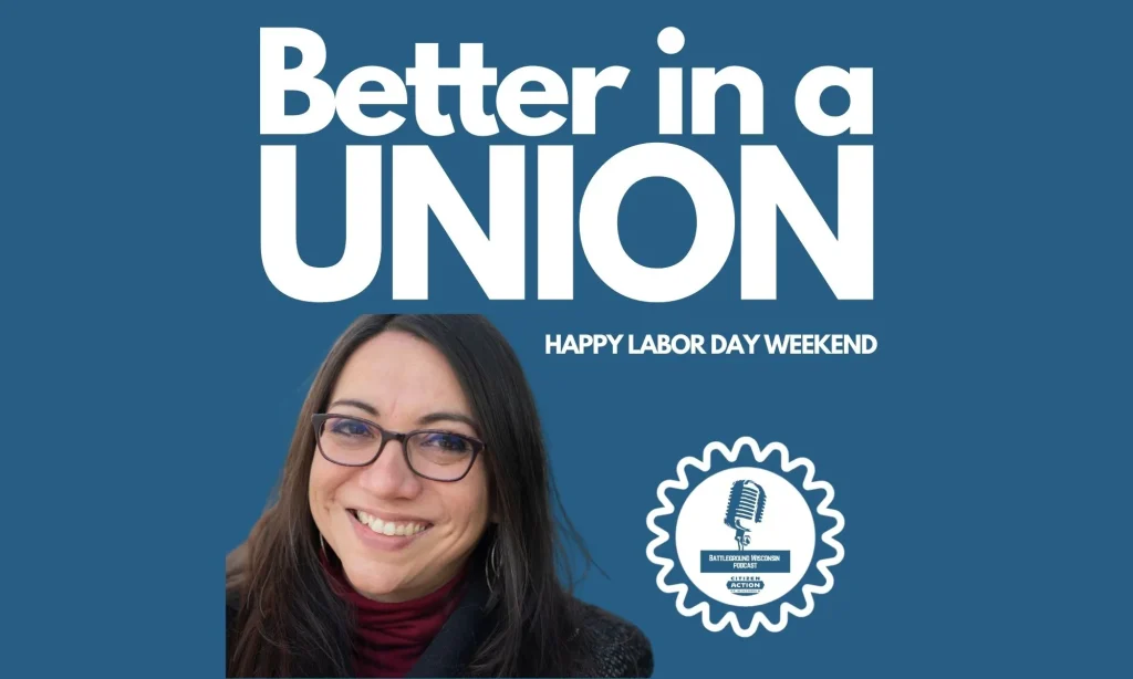 “Better in a Union” Battleground Wisconsin Podcast “Better in a Union” Battleground Wisconsin Podcast