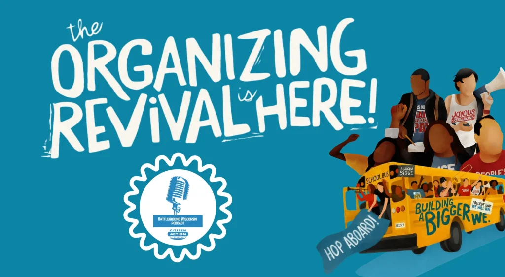 “Organizing Revival is Here” Battleground Wisconsin Podcast