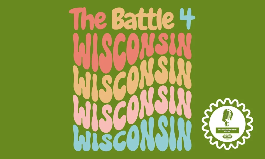 “The Battle 4 Wisconsin” Battleground Wisconsin Podcast