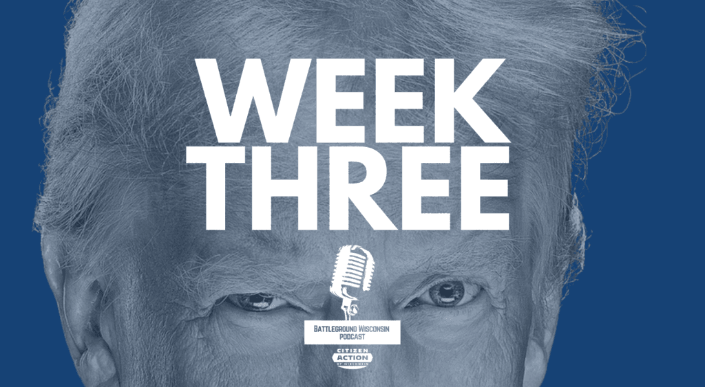 “Week three” Battleground Wisconsin Podcast