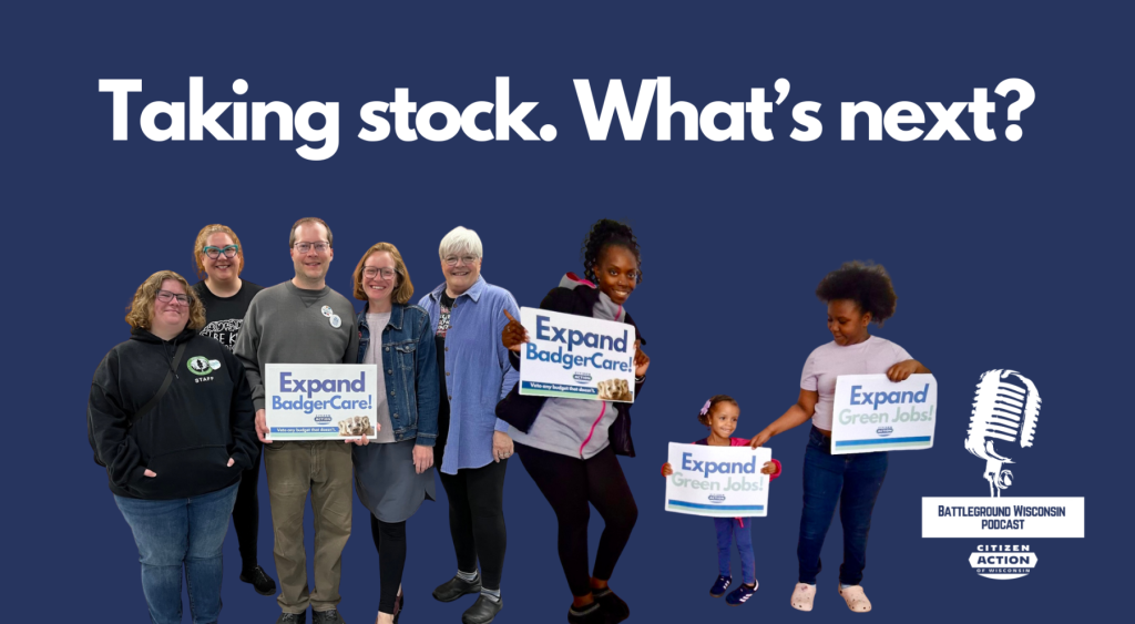 “Taking stock. What’s next?” Battleground Wisconsin Podcast