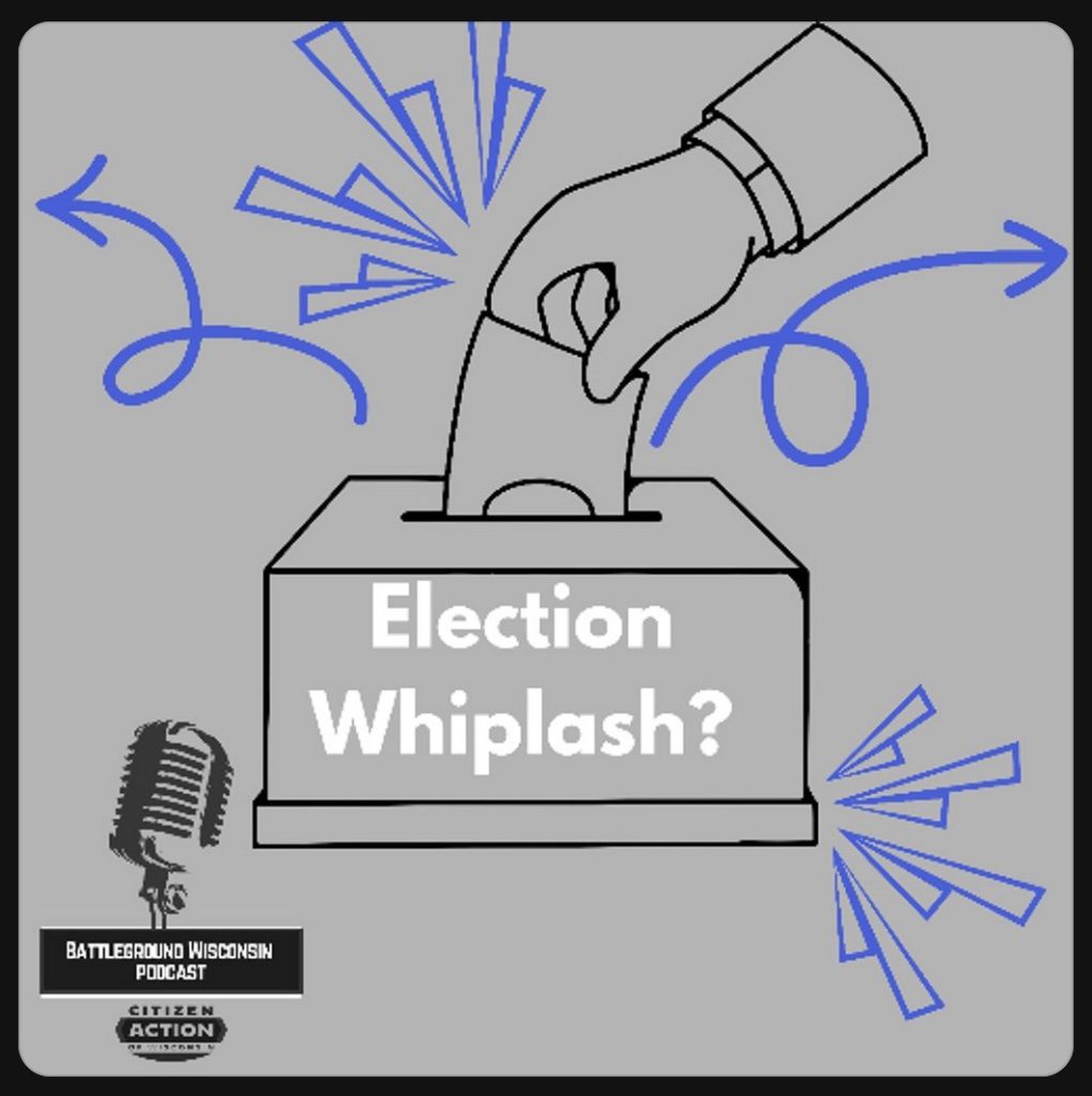 “Election Whiplash?” Battleground Wisconsin Podcast