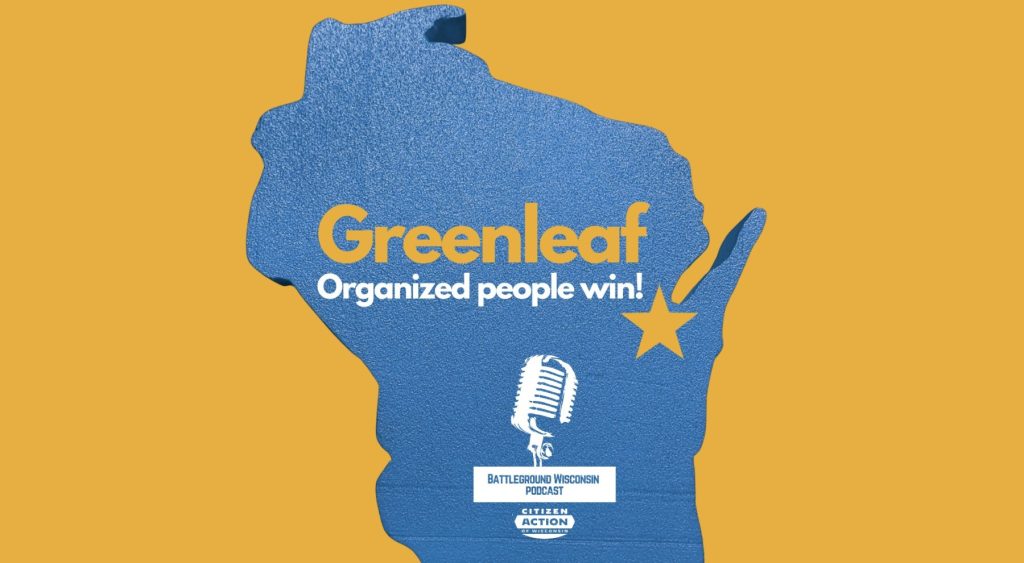 “Greenleaf Data Center: Organized People Win!” Battleground Wisconsin Podcast