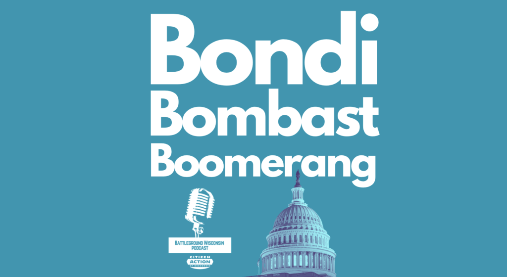 “Bondi Bombast Boomerang” Battleground Wisconsin Podcast