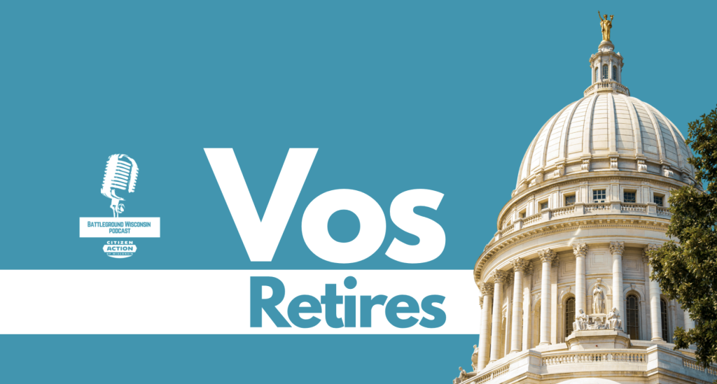 “Vos retires” Battleground Wisconsin Podcast