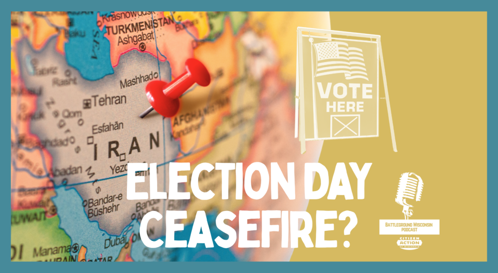 “Election Day Ceasefire?” Battleground Wisconsin Podcast