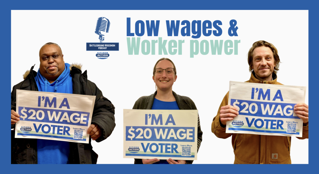 “Low wages and worker power” Battleground Wisconsin Podcast