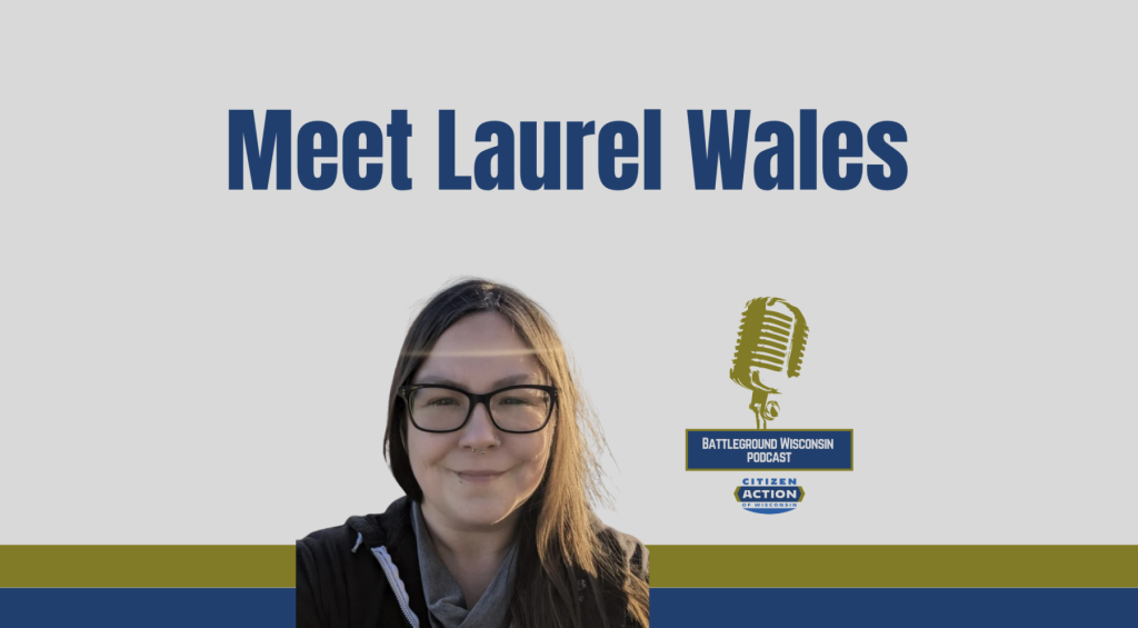 “Meet Laurel Wales” Battleground Wisconsin Podcast
