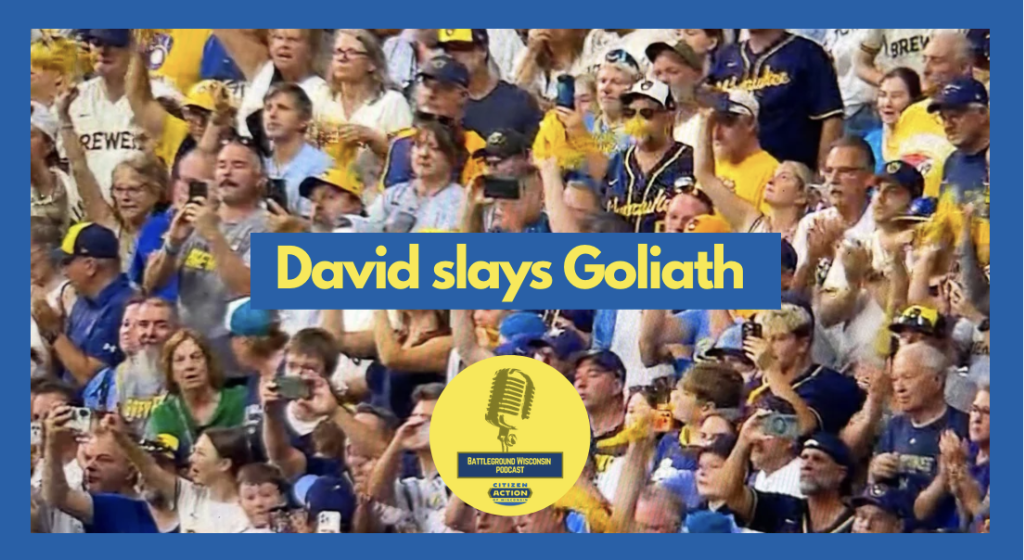 “David slays Goliath” Battleground Wisconsin Podcast