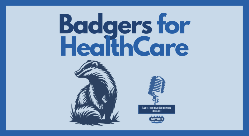 Listen to “Badgers for Healthcare” Battleground Wisconsin Podcast